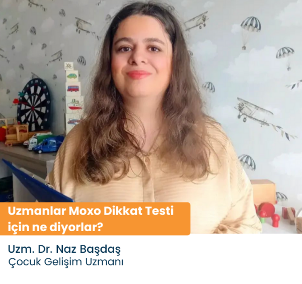 Uzmanlar Moxo Dikkat Testi için ne diyorlar Uzm. Dr. Naz Başdaş